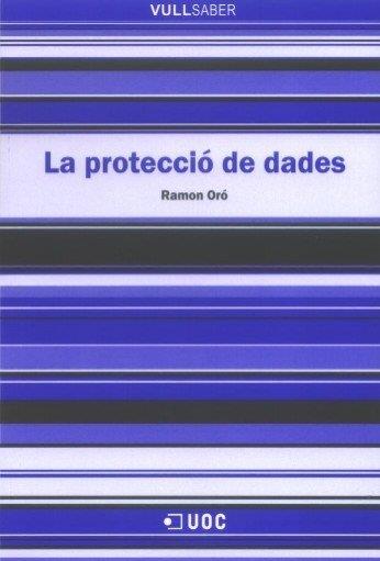 PROTECCIO DE DADES, LA | 9788497887199 | ORÓ, RAMON