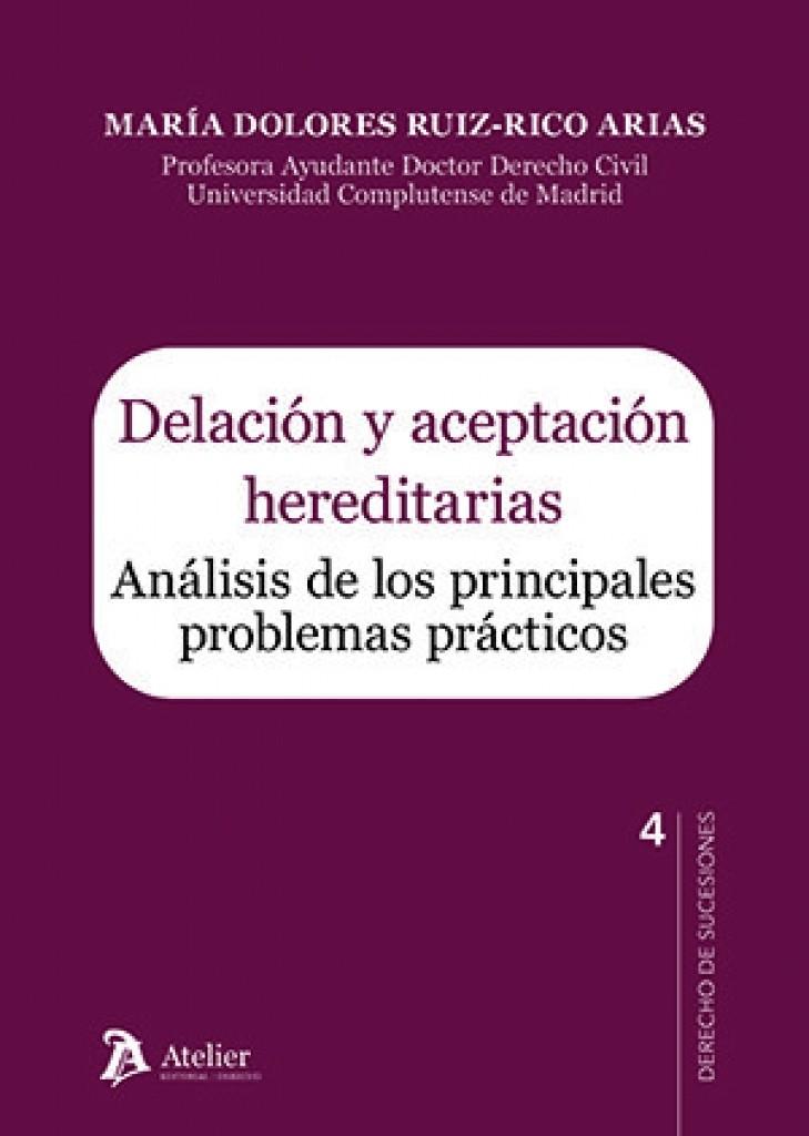 DELACIÓN Y ACEPTACIÓN HEREDITARIAS. ANÁLISIS DE LOS PRINCIPALES PROBLEMAS PRÁCTICOS | 9791388250187 | RUIZ-RICO ARIAS, MARÍA DOLORES