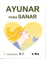 AYUNAR PARA SANAR | 9788493753917 | MORENO, ANA