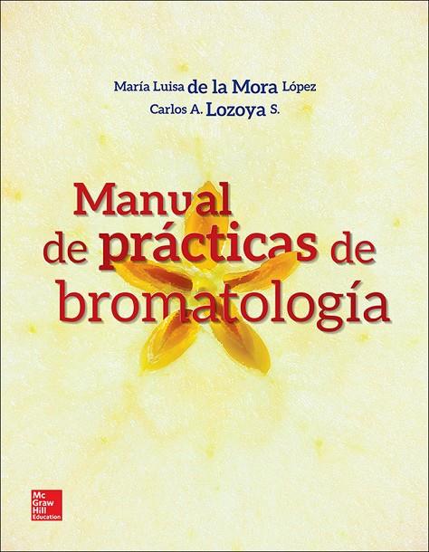 MANUEL DE PRACTICAS DE BROMATOLOGIA | 9781456220044 | DE LA MORA, MARIA LUISA