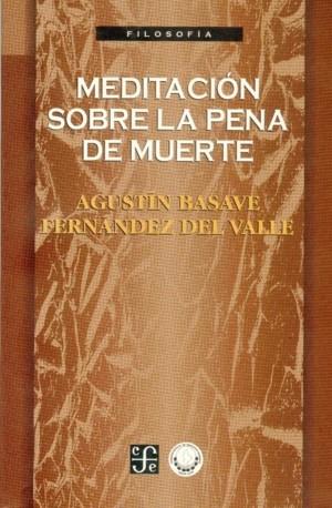 MEDITACIÓN SOBRE LA PENA DE MUERTE | 9789681651428 | BASAVE FERNÁNDEZ DEL VALLE, AGUSTÍN