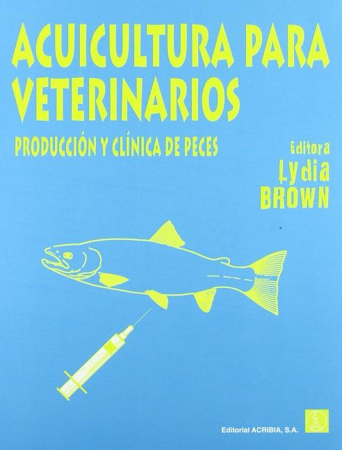 ACUICULTURA PARA VETERINARIOS | 9788420009247 | BROWN, L.