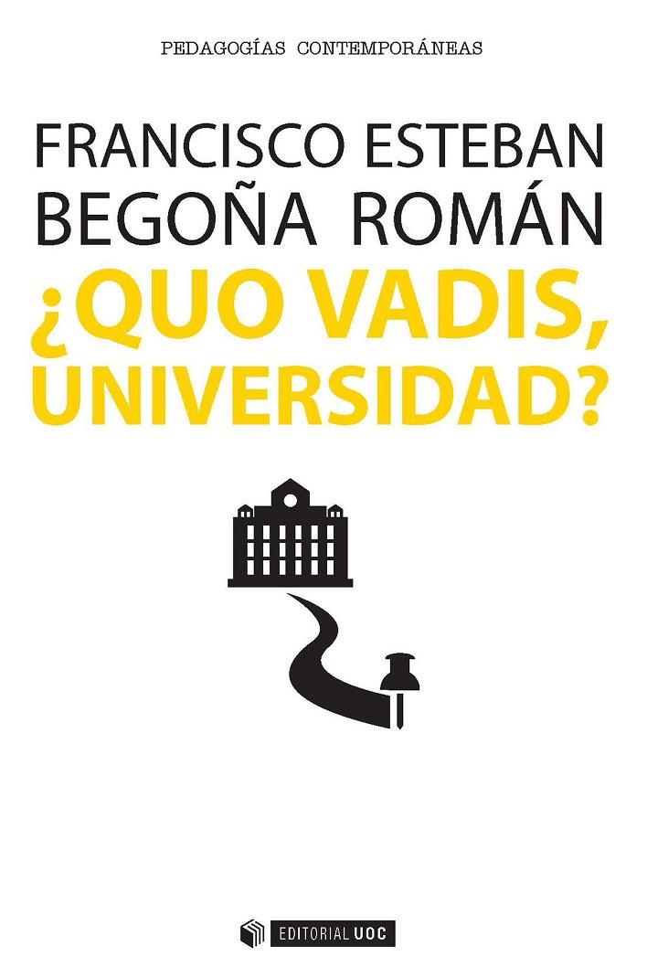 QUO VADIS UNIVERSIDAD | 9788491163909 | ESTEBAN BARA, FRANCISCO / ROMÁN MAESTRE, BEGOÑA