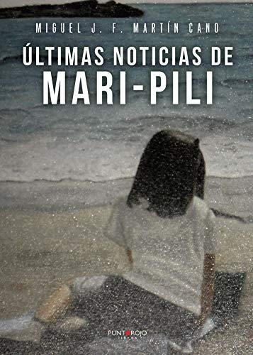 ÚLTIMAS NOTICIAS DE MARI-PILI | 9788418402326 | MARTÍN, MIGUEL J. F.