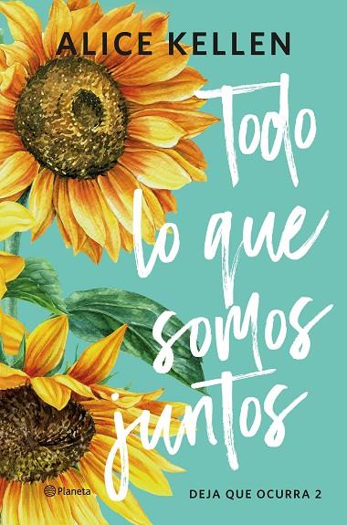 TODO LO QUE SOMOS JUNTOS (DEJA QUE OCURRA 2) | 9788408321194 | KELLEN, ALICE