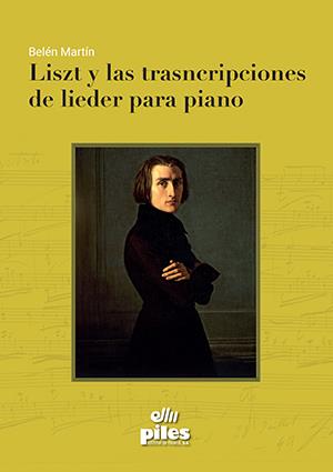LISZT Y LAS TRANSCRIPCIONES DE LIEDER PARA PIANO | 9788415928898 | MARTIN PILES, BELEN