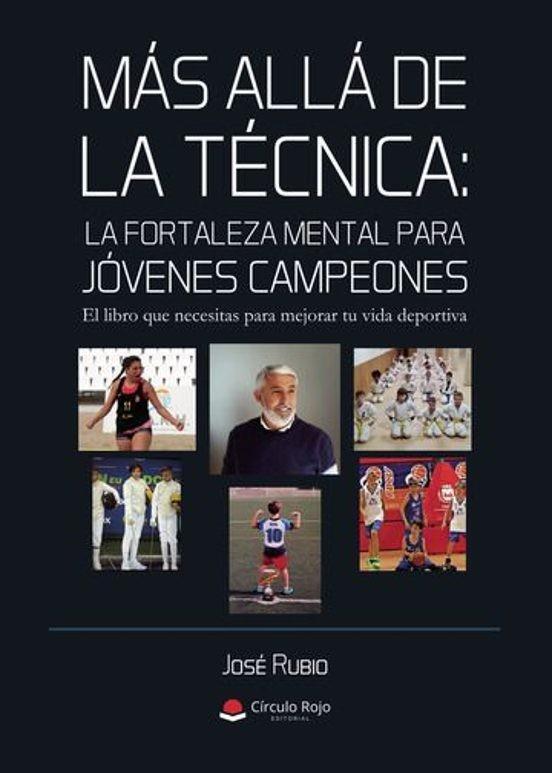 MÁS ALLÁ DE LA TÉCNICA : LA FORTALEZA MENTAL PARA JÓVENES CAMPEONES | 9791370087944 | RUBIO, JOSÉ
