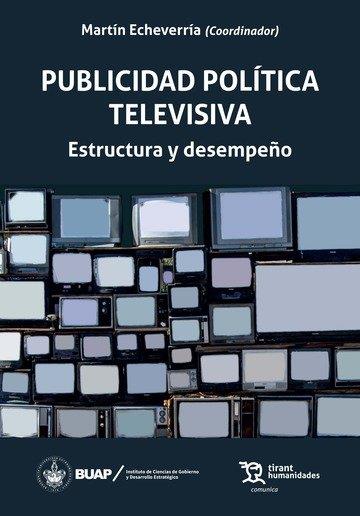 PUBLICIDAD POLÍTICA TELEVISIVA. ESTRUCTURA Y DESEMPEÑO | 9788417508296 | EHEVERRÍA VICTORIA, MARTÍN