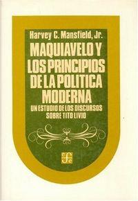 MAQUIAVELO Y LOS PRINCIPIOS DE LA POLÍTICA MODERNA : UN ESTUDIO DE LOS DISCURSOS SOBRE TITO LIVIO | 9789681614003 | MANSFIELD, HARVEY CLAFLIN