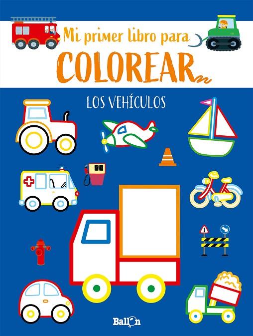 VEHÍCULOS, LOS - PRIMER LIBRO COLOREAR | 9789403225562 | BALLON