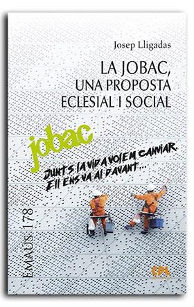 JOBAC, UNA PROPOSTA ECLESIAL I SOCIAL, LA | 9788491655893 | LLIGADAS VENDRELL, JOSEP