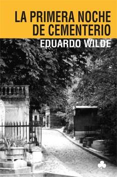 PRIMERA NOCHE DE CEMENTERIO, LA | 9788492890354 | WILDE, EDUARDO
