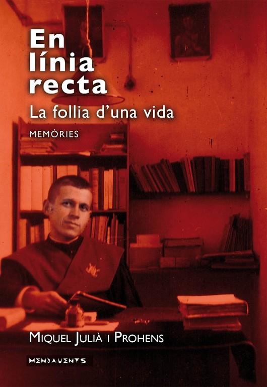 EN LÍNIA RECTA. LA FOLLIA D'UNA VIDA | 9788416163496 | JULIÀ I PROHENS, MIQUEL