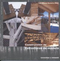 CONSTRUCCIÓN DE ESTRUCTURAS DE MADERA. 2ª EDICIÓN REVISADA. | 9788484487067 | BASTERRA OTERO, LUIS-ALFONSO