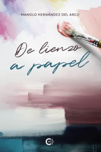 DE LIENZO A PAPEL | 9788418921278 | HERNÁNDEZ DEL ARCO, MANOLO