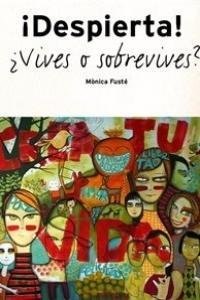DESPIERTA. VIVES O SOBREVIVES | 9788461293452 | FUSTE, MONICA