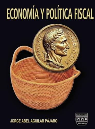 ECONOMÍA Y POLÍTICA FISCAL | 9786078935079 | AGUILAR PÁJARO, JORGE ABEL
