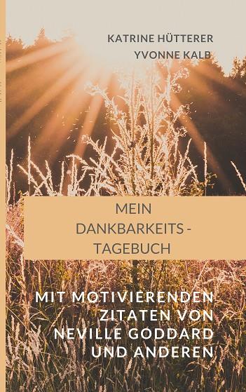 MEIN DANKBARKEITS-TAGEBUCH | 9783750426504 | HUTTERER, KATRINE / KALB, YVONNE