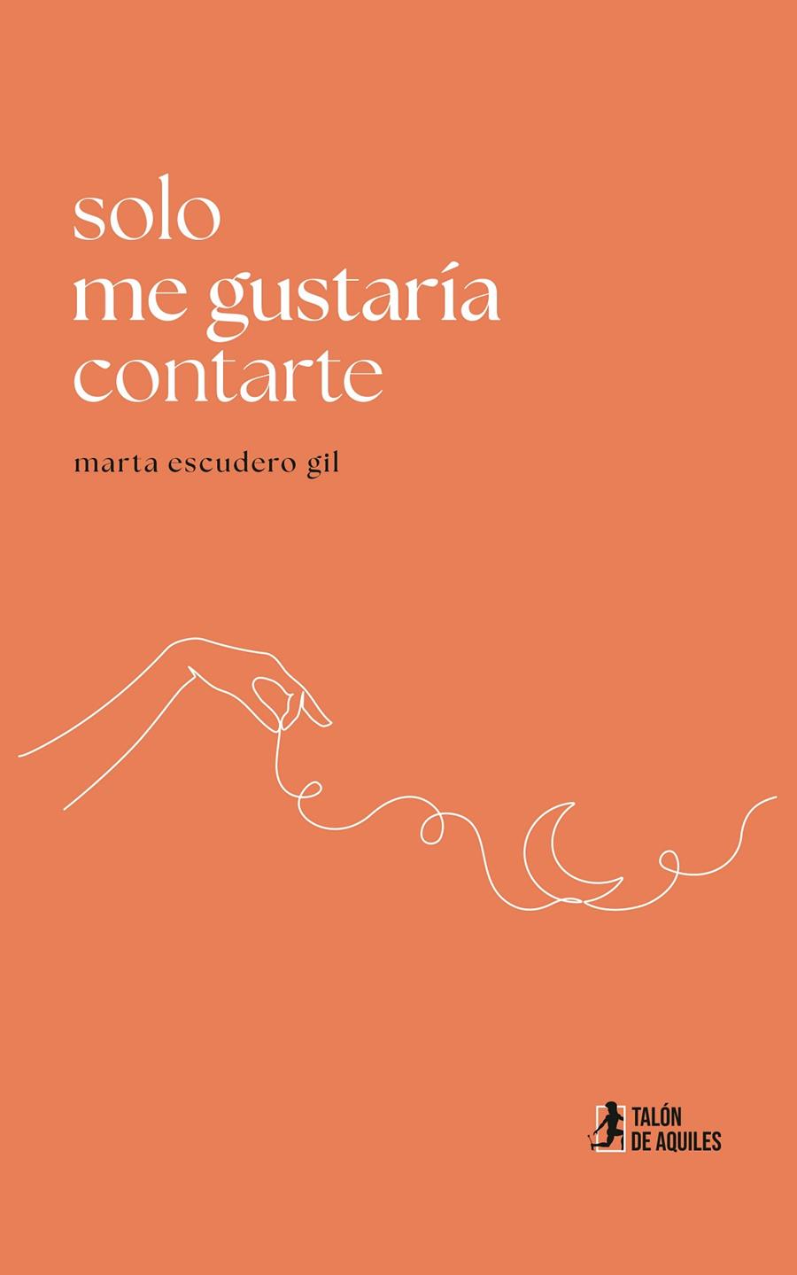 SOLO ME GUSTARÍA CONTARTE | 9791387733773 | ESCUDERO GIL, MARTA
