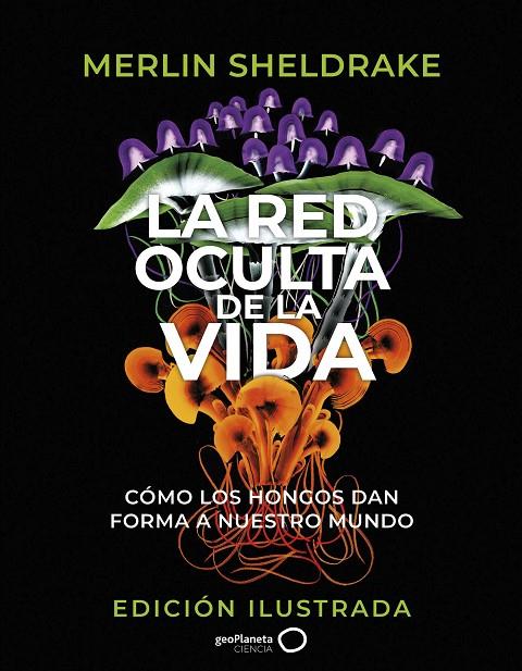 RED OCULTA DE LA VIDA, LA (EDICIÓN ILUSTRADA) | 9788408276692 | SHELDRAKE, MERLIN