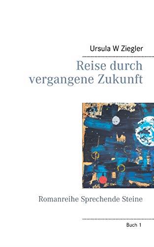 REISE DURCH VERGANGENE ZUKUNFT | 9783750426320 | ZIEGLER, URSULA W