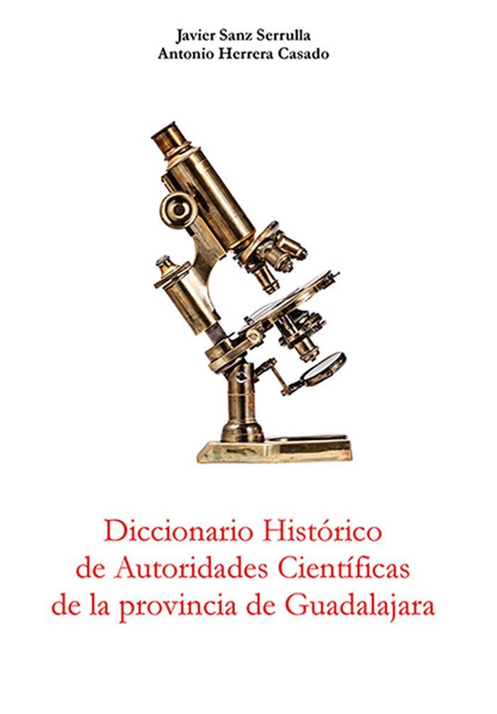 DICCIONARIO DE AUTORIDADES CIENTÍFICAS DE GUADALAJARA | 9788418131134 | HERRERA CASADO, ANTONIO