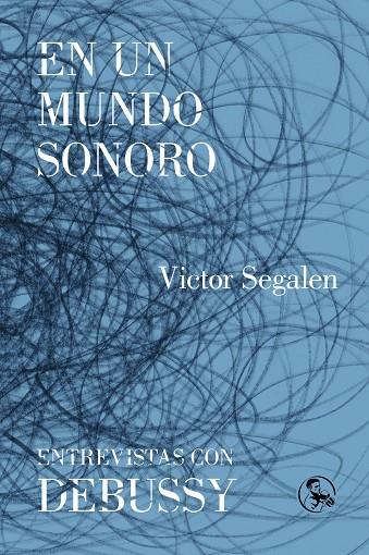 EN UN MUNDO SONORO / ENTREVISTAS CON DEBUSSY | 9788495291561 | SEGALEN, VICTOR