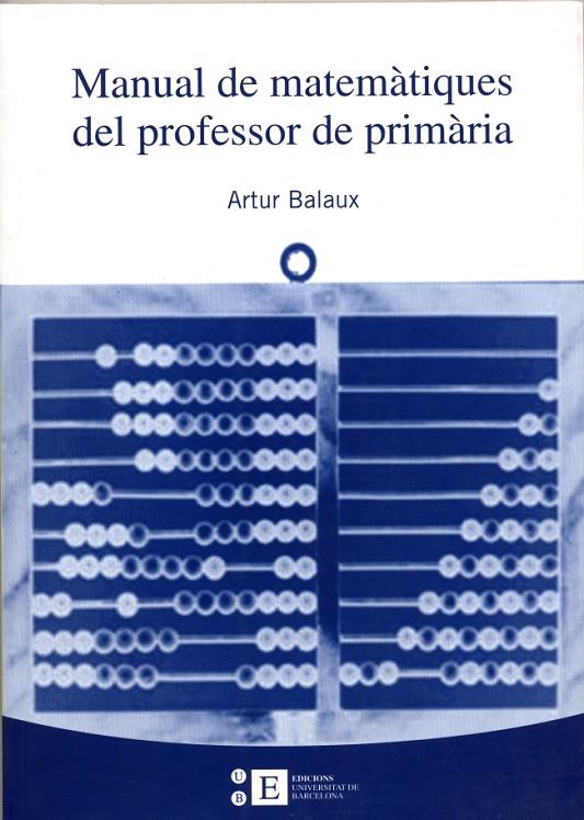 MANUAL DE MATEMÀTIQUES DEL PROFESSOR DE PRIMÀRIA | 9788483383827 | BALAUX CERVERA, ARTUR