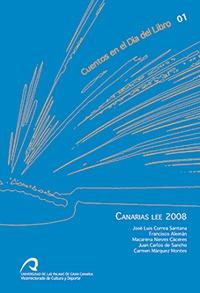 CUENTOS DEL DÍA DEL LIBRO 01, CANARIAS LEE 2008 | 9788496971851 | CORREA SANTANA, JOSÉ LUIS / ALEMÁN, FRANCISCO / NIEVES CÁCERES, MACARENA / DE SANCHO, JUAN CARLOS / 