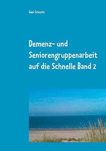 DEMENZ- UND SENIORENGRUPPENARBEIT AUF DIE SCHNELLE BAND 2 | 9783750438019 | SCHMITT, GABI