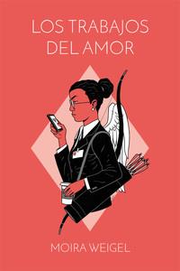 TRABAJOS DEL AMOR, LOS | 9788415373520 | WEIGEL, MOIRA