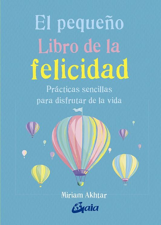 PEQUEÑO LIBRO DE LA FELICIDAD, EL | 9788484457657 | AKHTAR, MIRIAM