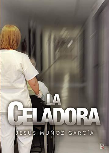 CELADORA, LA | 9788418416651 | MUÑOZ GARCÍA, JESÚS