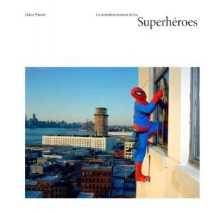 REAL HISTORY OF SUPERHEROS, THE | 9788415118244 | PINZON, DULCE