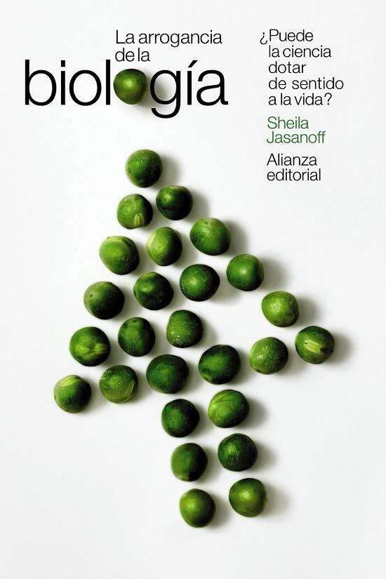 ARROGANCIA DE LA BIOLOGÍA, LA | 9788413621388 | JASANOFF, SHEILA