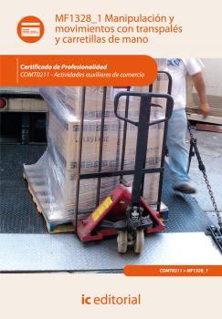 MANIPULACIÓN Y MOVIMIENTOS CON TRANSPALÉS Y CARRETILLAS DE MANO. COMT0211 | 9788415730408 | GARCÍA SEGURA, VICENTE