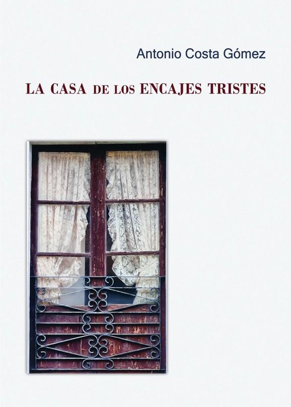 CASA DE LOS ENCAJES TRISTES, LA | 9788410195592 | COSTA GOMEZ, ANTONIO