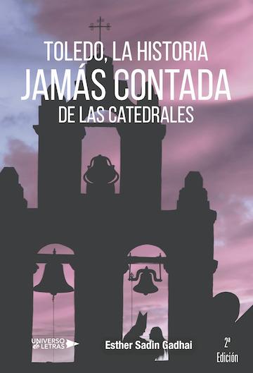 TOLEDO, LA HISTORIA JAMÁS CONTADA DE LAS CATEDRALES | 9788417569204 | SADIN GADHAI, ESTHER