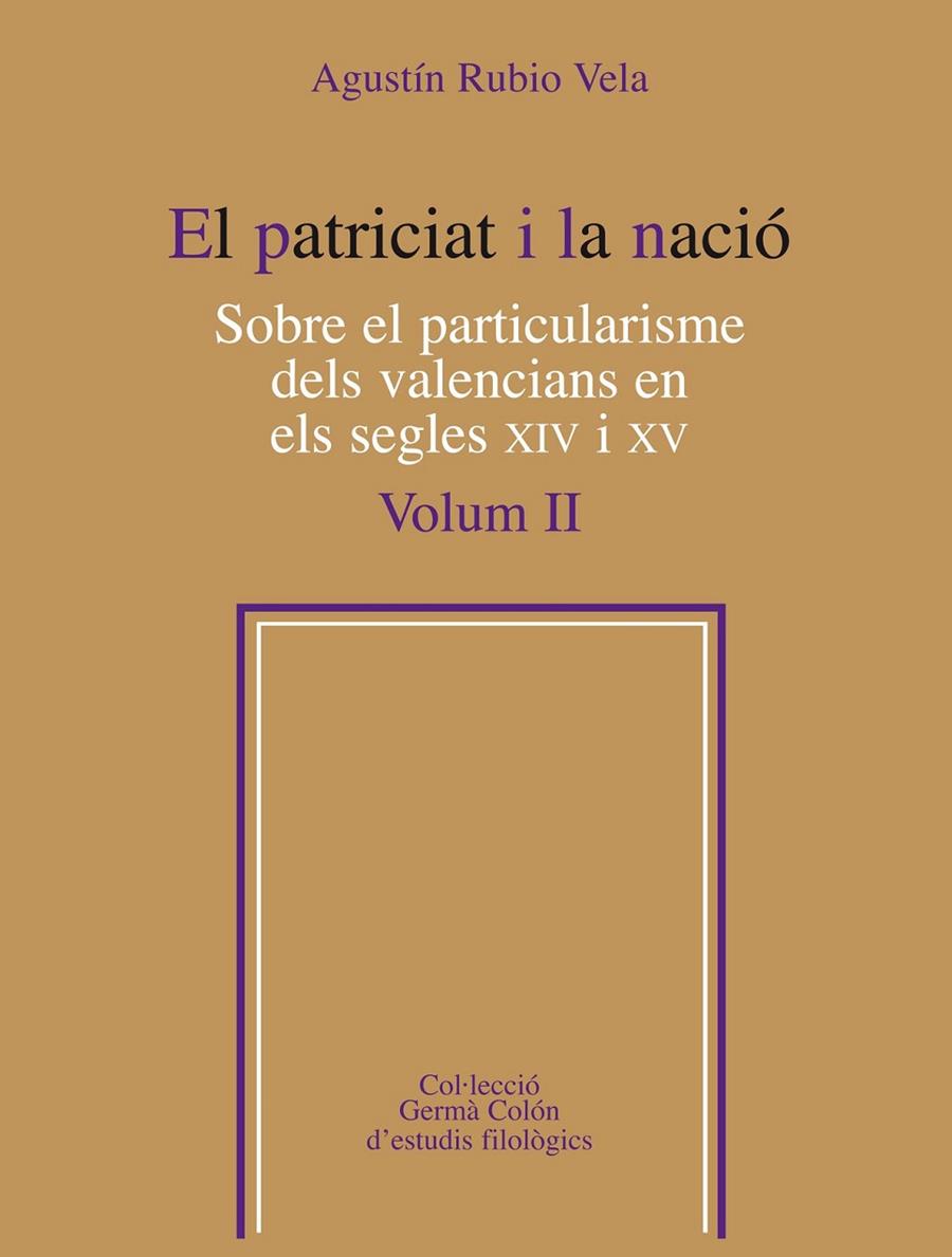 PATRICIAT I LA NACIÓ, EL. SOBRE EL PARTICULARISME DELS VALENCIANS EN ELS SEGLES XIV I XV, VOL. 2 | 9788498835519 | RUBIO VELA, AGUSTÍN