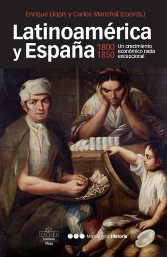 LATINOAMERICA Y ESPAÑA 1800-1850 | 9788496467927 | LLOPIS, ENRIQUE / MARICHAL, CARLOS