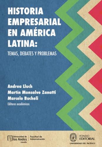 HISTORIA EMPRESARIAL EN AMÉRICA LATINA | 9789972574634 | LLUCH, ANDREA