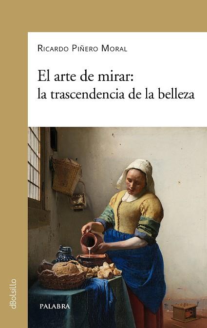 ARTE DE MIRAR, EL. LA TRANSCENDECIA DE LA BELLEZA | 9788413681856 | PIÑERO MORAL, RICARDO