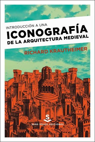 INTRODUCCIÓN A UNA ICONOGRAFÍA DE LA ARQUITECTURA MEDIEVAL | 9788494735479 | KRAUTHEIMER, RICHARD