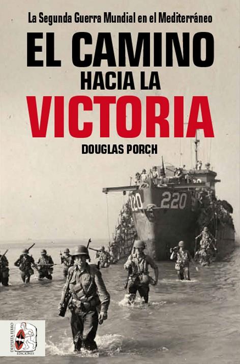 CAMINO HACIA LA VICTORIA, EL | 9788494954030 | PORCH, DOUGLAS / PORCH, DOUGLAS
