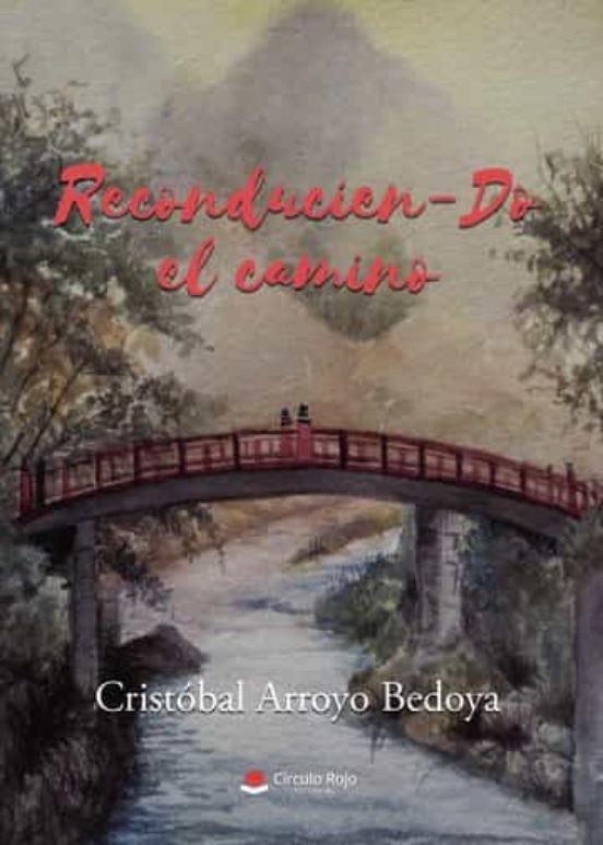 RECONDUCIEN-DO EL CAMINO | 9788411557139 | ARROYO BEDOYA, CRISTÓBAL