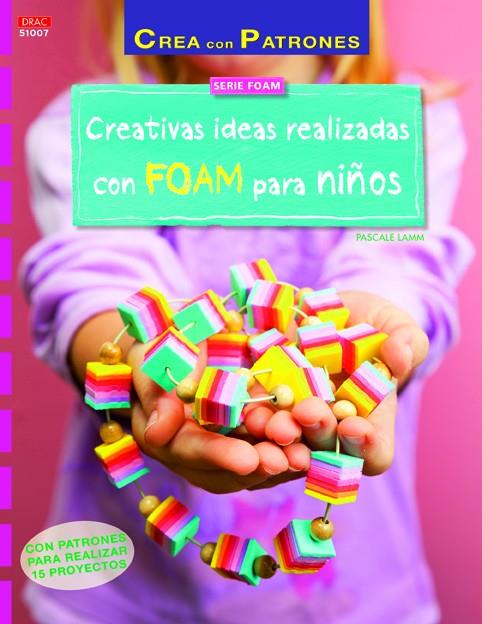 CREATIVAS IDEAS REALIZADAS EN FOAM PARA NIÑOS | 9788498744200 | LAMM, PASCALE