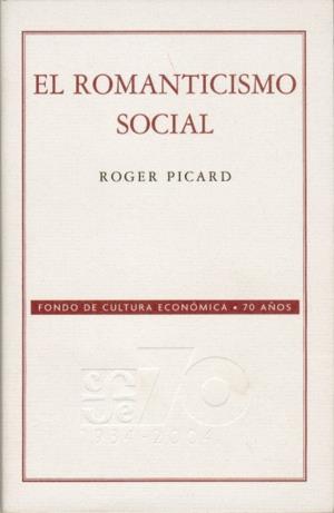 ROMANTICISMO SOCIAL, EL | 9789681624347 | PICARD, ROGER