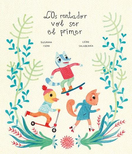 OS RENTADOR VOL SER EL PRIMER, L' | 9788418133930 | ISERN / SALABERRIA