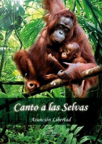 CANTO A LAS SELVAS | 9788418158070 | LIBERTAD, ASUNCIÓN
