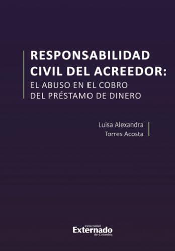 RESPONSABILIDAD CIVIL DEL ACREEDOR | 9789585060487 | TORRES ACOSTA, LUISA ALEXANDRA